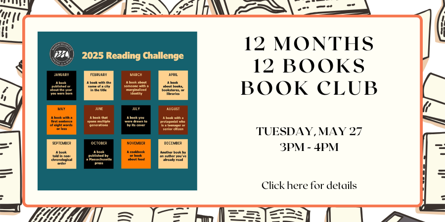 12 Months 12 Books Book Club Tuesday, May 27 3:00—4:00 PM. Click here for details.
