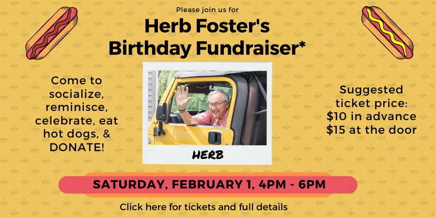 Herb Foster's Birthday Fundraiser, click here for details.