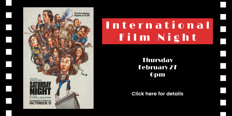 International Film Night: "Saturday Night" (USA, 2024) Thursday, February 27 6:00—8:00 PM. Click here for details.