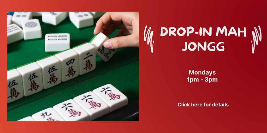 Drop-in Mah Jongg MONDAYs from 1pm-3pm. Click here for details.
