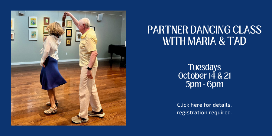 Partner Dancing Class with Tad and Maria Lawcewicz Tuesday, October 145:00—6:00 PM. Registration required, click here for details.
