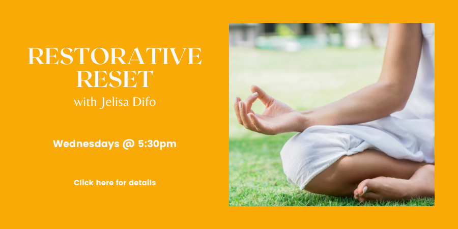 [IN PERSON] Restorative Reset, with Jelisa Difo WEDNESDAYs at 5:30pm. Click here for details.