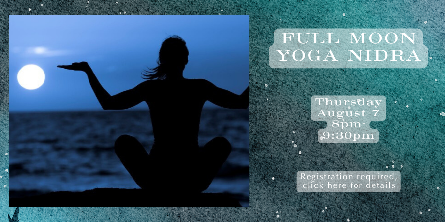 [Off-site] Full Moon Yoga Nidra Thursday, August 78:00—9:30 PM. Registration required, click here for more details.
